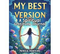 My Best Version: A Spiritual Gratitude Journal for Conscious Seekers - Reflect, integrate, and honour how far you’ve come on your spiritual awakening journey