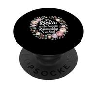 My Bestie is The Longest Relationship I've Had - PopSockets PopGrip Adhésif