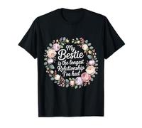 My Bestie is The Longest Relationship I've Had - T-Shirt