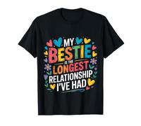 My Bestie is The Longest Relationship I've Had |- T-Shirt