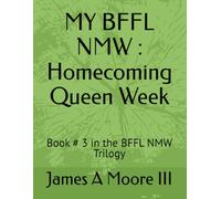 MY BFFL NMW : Homecoming Queen W ook # 3 in the BFFL NMW Trilogy