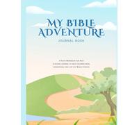 MY BIBLE ADVENTURE JOURNAL: A Faith Workbook for Kids to help children read, understand, and live out Bible stories.