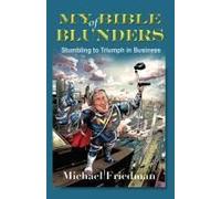 My Bible Of Blunders: Stumbling To Triumph In Business