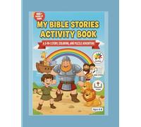 My Bible Stories Activity Book: A 3-in-1 Story, Coloring, and Puzzle Adventure ( For Ages 4-8 )