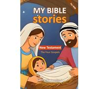My Bible Stories For Kids: New Testament (The Four Gospels)
