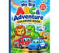 My Big ABC & Adventure Coloring Book: 50 Easy Coloring Pages for Kids Ages 2-5 Featuring Animals, Dinosaurs, Vehicles & Alphabet Learning
