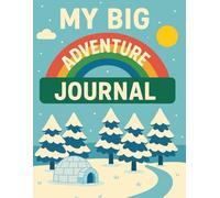 My Big Adventure Journal - Winter Edition: A Fun Travel and Memory book for Young Explorers