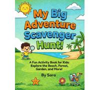My Big Adventure Scavenger Hunt!: Fun Activities Book for Kids: Explore the Beach, Forest, Garden and More!