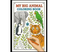 My Big Animal Coloring Book: 100 Pages of Wild Fun!