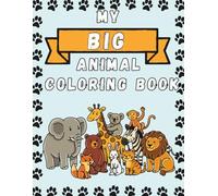 My Big Animal Coloring Book: An Easy Animal Coloring Book With Over 200 Pages for Ages 2-6