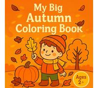 My Big Autumn Coloring Book: 60 Big Pictures to Color and Explore - Playful Scenes with Kids, Leaves, Animals, Fruits, Vegetables, Rain, Lanterns, Mushrooms, Halloween and More