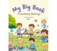 My Big Book Friendship & Feelings: My Brave Voice, My Kind Heart : A Kid’s Guide to Wonderful Feelings, Friendship, and Staying Safe