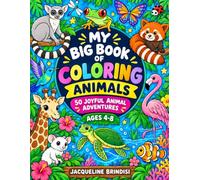 My Big Book Of Coloring Animals: 50 Joyful Animals Adventures For Young Artists