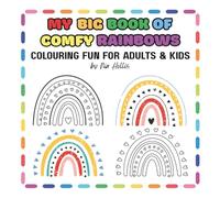 My Big Book of Comfy Rainbows: Colouring Fun for Adults & Kids: Relaxing Rainbow Doodles to Colour for Calm & Creativity | Bold & Creative Designs for ... Fun for Families | 8.5 x 8.5 Inches