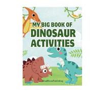 My Big Book Of Dinosaur Activities - 105 Fun-Filled Pages of Coloring, Connect the Dots, Dinosaur Fun Facts & More! (Kids ages 3+)