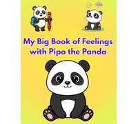 My Big Book of Feelings with Pipo the Panda: An Interactive Emotions Activity Book for Kids Ages 4-8: 120+ Pages of Coloring, Mazes, Tracing and ... Understand Emotions and Build Confidence.