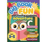 My Big Book Of Fun And PLayful Learning Adventure: All-in-One Preschool Activity Workbook with Tracing Letters, Numbers, Shapes and Coloring Fun for Kids Ages 3-5