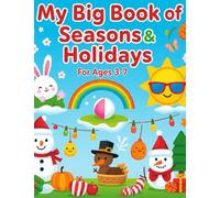 My Big Book of Seasons & Holidays: Fun Coloring Adventures for Kids to Explore Year-Round Joy: Seasonal and Holiday Coloring Book for Kids Ages 3-7 | Learn, Celebrate, and Color Together!