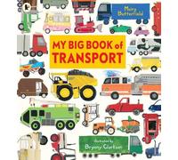 My Big Book of Transport: Find out about cars, trucks, buses, fire engines, diggers and more in this vibrant celebration of things that go