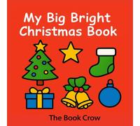 My Big Bright Christmas Book: A Bright Christmas Picture Book for Babies and Toddlers
