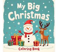 My Big Christmas: A Coloring Book of Fun and Easy Christmas Pages for Kids Ages 4-8