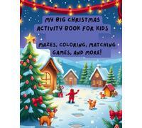 My Big Christmas Activity Book for Kids Ages 4-8: Mazes, Coloring, Matching Games, Word Activities & Bonus Nice List Certificate | Holiday Fun Workbook for Learning & Play