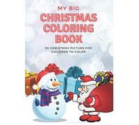 My Big Christmas Coloring Book: 30 Cute Drawings to Color for Kids Aged 4 to 8