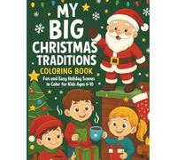 My Big Christmas Traditions Coloring Book: Fun and Easy Holiday Scenes to Color for Kids Ages 6-10