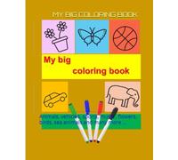 MY BIG COLORING BOOK: Animals, vehicles, sports, music , flowers and many more ...