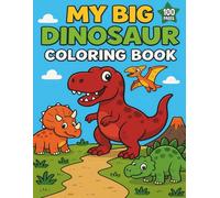 My Big Coloring Book for Kids: Dinosaurs for Boys and Girls Ages 3-8: Bold and easy 100 dinosaur coloring pages