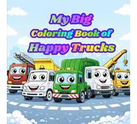 My Big Coloring Book of Happy Trucks: Easy & Fun Coloring for Kids Ages 3-6