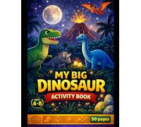 My Big Dinosaur Activity Book for kids Ages 4-8: 50 Fun Pages of Coloring, Mazes, Dot-to-Dot, Word Search, Spot the Difference, Match & Connect + Fun Dino Facts!