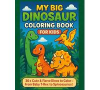 My Big Dinosaur Coloring Book for Kids: 30+ Cute & Fierce Dinosaurs to Color - With Fun Facts, Trading Cards & Certificate of Completion