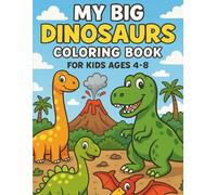 My Big Dinosaurs Coloring Book for Kids Ages 4-8: Bold and easy 100 pages Dinosaur Drawings