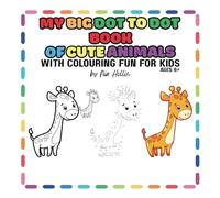 My Big Dot to Dot Book of Cute Animals: With Colouring Fun for Kids: Dot to Dot Puzzles Book | With Relaxating Bold Connect & Colour Fun for Kids Ages ... Easy-to-Follow Activities | 8.5 x 8.5 Inches