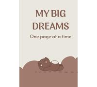 My Big Dreams: Turning Dreams Into Plans, One Day at a Time