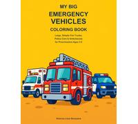 My Big Emergency Vehicles Coloring Book: Large, Simple Fire Trucks, Police Cars & Ambulances for Preschoolers Ages 3-5