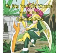 My Big Fat Fairy Warrior Dot to Dot Coloring Book