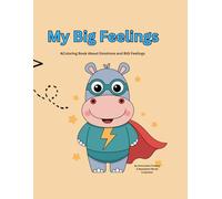 My Big Feelings: A Coloring Book about Emotions and Big Feelings