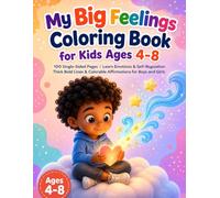 My Big Feelings Coloring Book for Kids Ages 4-8: 100 Single-Sided Pages | Learn Emotions & Self-Regulation | Thick Bold Lines & Colorable Affirmations for Boys and Girls