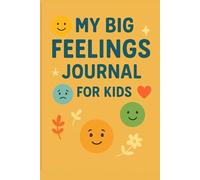 My Big Feelings Journal for Kids: A Daily Emotional Check-In with Affirmations, Gratitude & Drawing Prompts | For Ages 5-10 second edition