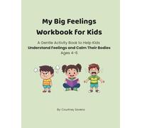 My Big Feelings Workbook for Kids: A Gentle Activity Book to Help Kids Understand Feelings and Calm Their Bodies