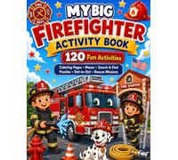 My Big Firefighter Activity Book: 120 Fun Activities Including Coloring Pages, Mazes, Search & Find, Puzzles, Dot-to-Dot and Rescue Challenges for ... - A Big 160-Page Firefighter Adventure Book