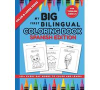 My Big First Bilingual Coloring Book: Spanish Edition: 100+ Everyday Words to Color and Learn! For Toddlers Ages 2-4