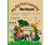 My Big First Learning Workbook: An Engaging 6-in-1 Preschool Activity Book with Alphabet Letters, Numbers, Shapes, Colors, Matching, and More - Ages 3 to 6 | 98 Pages of Fun and Learning