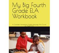My Big Fourth Grade ELA Workbook: A Complete Homeschool English Language Arts Course for Ages 9-10