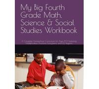 My Big Fourth Grade Math, Science & Social Studies Workbook: A Complete Homeschool Curriculum for Ages 8-9 Featuring Multiplication, Fractions, Ecosystems, and U.S. Regions