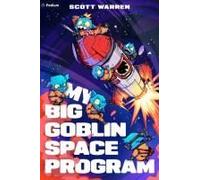 My Big Goblin Space Program: An Astronaut Reincarnation Litrpg Paperback Book By Scott Warren