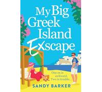 My Big Greek Island Ex-Scape: Your next beach read: A BRAND NEW sun-kissed romantic comedy from bestseller Sandy Barker for 2026