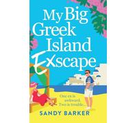 My Big Greek Island Ex-Scape: Your next beach read: A BRAND NEW sun-kissed romantic comedy from bestseller Sandy Barker for 2026